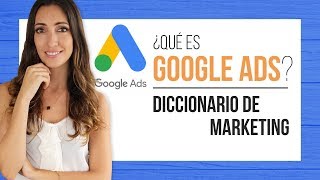 Qué es Google Adwords o Google Ads 2023  Diccionario de Marketing [upl. by Schuh118]