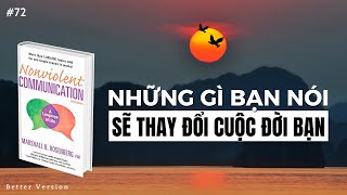 Những gì bạn nói sẽ thay đổi cuộc đời bạn  Sách Giao Tiếp Không Bạo Lực  Marshall B Rosenberg [upl. by Chenay]