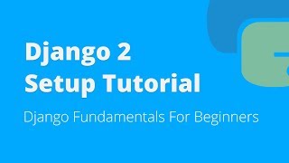 Django 2 Setup Tutorial For Beginners 2018 [upl. by Sundstrom655]