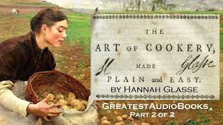 THE ART OF COOKERY MADE PLAIN AND EASY by Hannah Glasse P2 of 2  AudioBook  Greatest AudioBooks [upl. by Anitan]