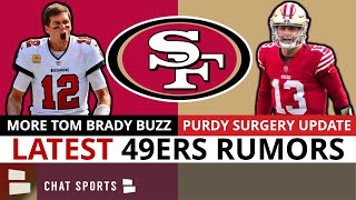 Tom Brady Signing With San Francisco 49ers Rumors CONTINUE Per NFL Insider  Brock Purdy Surgery Set [upl. by Naes]