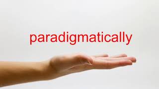 How to Pronounce paradigmatically  American English [upl. by Egedan]