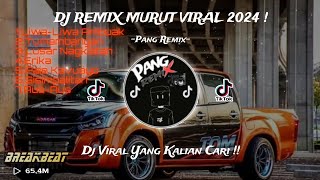 DJ REMIX LAGU MURUT VIRAL 2024   PANG REMIX [upl. by Enyawed919]