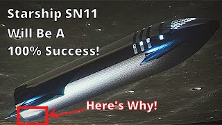 SpaceXs Starship SN11 Will Be 100 Successful Heres Why [upl. by Ruomyes]