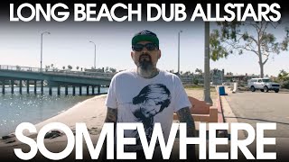 Long Beach Dub Allstars  Somewhere Official Music Video [upl. by Moia]