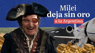 Milei deja sin oro a la Argentina [upl. by Aneert]