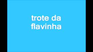 TROTE DA FLAVINHA [upl. by Neeluj]