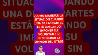 Como manejar la situación cuando una de las partes está buscando imponer su voluntad [upl. by Rheims]