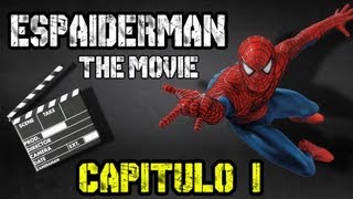 ESPAIDERMAN THE MOVIE  CAPÍTULO I con ESCARDI [upl. by Natye]