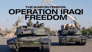 Operation Iraqi Freedom  The War on Terror Series [upl. by Wolsky361]