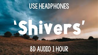 Ed Sheeran  Shivers  1 Hour 8D Audio [upl. by Rodolph]