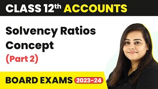 Solvency Ratios Concept Part 2  Accounting Ratios  Class 12 Accounts 202223 [upl. by Montgomery]