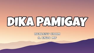 Dika Pamigay  Realest Cram ft Enzo MF Lyrics [upl. by Eile]