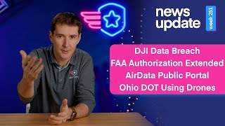 Drone News DJI Data Breach FAA Auth Extended AirData Public Portal Ohio DOT Drone Surveillance [upl. by Triny]