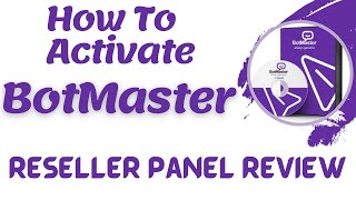 How To Activate BotMaster Software  How To Get License Key for BotMaster  Reseller Panel Review [upl. by Twitt561]