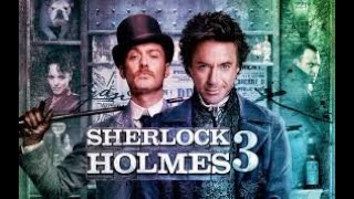 Sherlock Holmes 3 The Last Investigation  New Trailer HD 51 Interesting facts Robert Downey Jr [upl. by Naggem457]