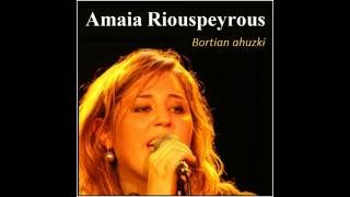 AMAIA RIOUSPEYROUS  Bortian ahüzki [upl. by Ardnuhsal]