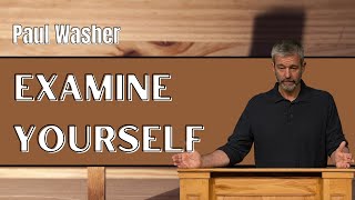 Dr Paul Washer  Examine Yourself [upl. by Dnalrah]