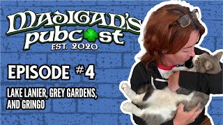 Madigans Pubcast Episode 4 Lake Lanier Grey Gardens and Gringo [upl. by Elatsyrc]