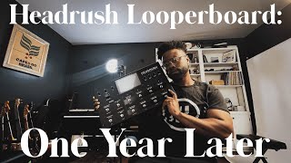 Headrush Looperboard One Year Review [upl. by Tema]