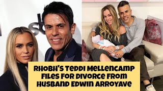 RHOBHs Teddi Mellencamp Files For Divorce From Husband Edwin Arroyave [upl. by Nnayr]