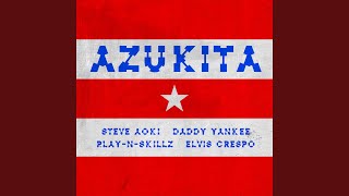 Azukita Steve Aoki Daddy Yankee PlayNSkillz amp Elvis Crespo [upl. by Enaile]