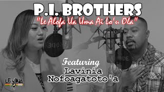 PI Brothers  Le Alofa Ua Maimau Ai Lou Ola Lyric Video Ft Lavinia Nofoagatotoa [upl. by Cacilia]