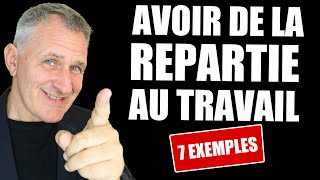 Comment avoir de la répartie au travail en toutes circonstances 7 Exemples [upl. by Eelram]