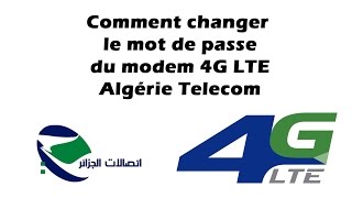 Comment changer le mot de passe du modem 4G LTE Algérie Telecom [upl. by Holzman]