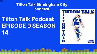 Tilton Talk Podcast EPISODE 9 SEASON 14  Tilton Talk Birmingham City podcast [upl. by Magnus956]