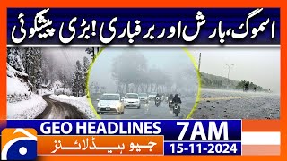 Weather Update Smog Rain amp Snowfall  Geo News 7AM Headlines  15 November 2024 [upl. by Glenna452]