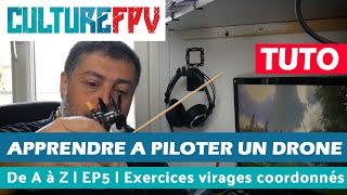 Apprendre à piloter un drone de A à Z  EP5 exercices virage coordonnés [upl. by Seiuqram]