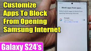 Galaxy S24S24Ultra How to Customize Which App To Block From Opening Samsung Internet [upl. by Hadley]