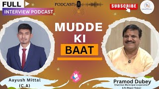 Full Episode  Pramod Dubey with Aayush Mittal  quotMUDDE KI BAATquot mkbbm podcast raipur cg [upl. by Manara363]