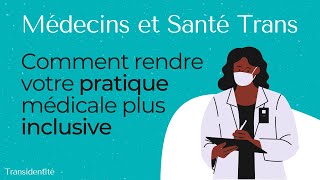 Transidentité Médecins et Santé Trans  Comment rendre votre pratique médicale plus inclusive [upl. by Marino966]