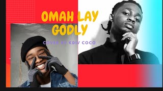 Omah Lay  Godly  Cover by Kdiv Coco [upl. by Hendricks]