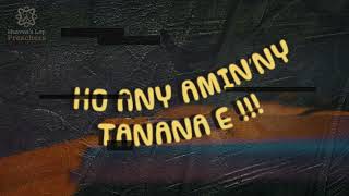 Ho any aminny tanàna e  vidéo Lyrics [upl. by Ahsiekal]