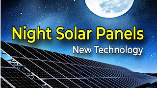 Night Solar Panel Technology [upl. by Aicnelav]