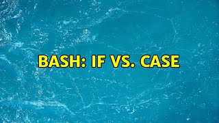 Bash if vs case 3 Solutions [upl. by Savart]