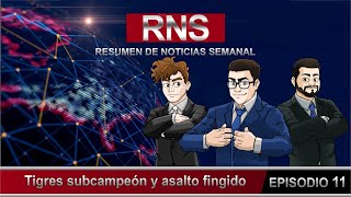 resumen de noticias semanal RNS  Tigres Subcampeon y asalto fingido [upl. by Relyhs]