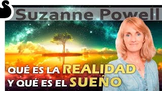 ¿QUÉ ES LA REALIDAD Y EL SUEÑO  Suzanne Powell [upl. by Adi]