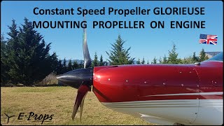 EPROPS Constant Speed Propeller GLORIEUSE  MOUNTING ON THE ENGINE English [upl. by Ares]