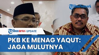 PKB Ingatkan Menag Yaqut Buntut Pernyataan Pemimpin Ganteng dan Mulut Manis Hatihati Jaga Mulutnya [upl. by Kellyn385]