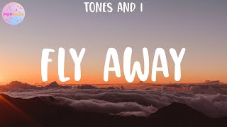 Tones And I  Fly Away Lyrics [upl. by Enieledam]