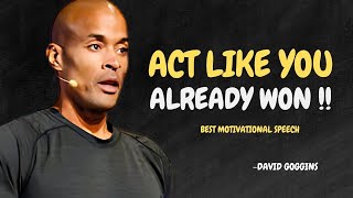 Act Like You Already Won  David Goggins Motivation [upl. by Sarchet]