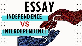 Essay Independence vs Interdependence [upl. by Ahsim266]