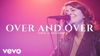 Vertical Worship  Over and Over [upl. by Joh]