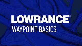 Lowrance  Waypoint Basics [upl. by Radmen]