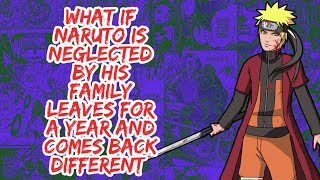 What if Naruto is Neglected By His Family Leaves For A Years And Comes Back Different  Part 1 [upl. by Amihsat363]