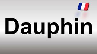 How to Pronounce Dauphin [upl. by Ahtamas]